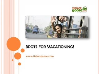 Spots for Vacationing!