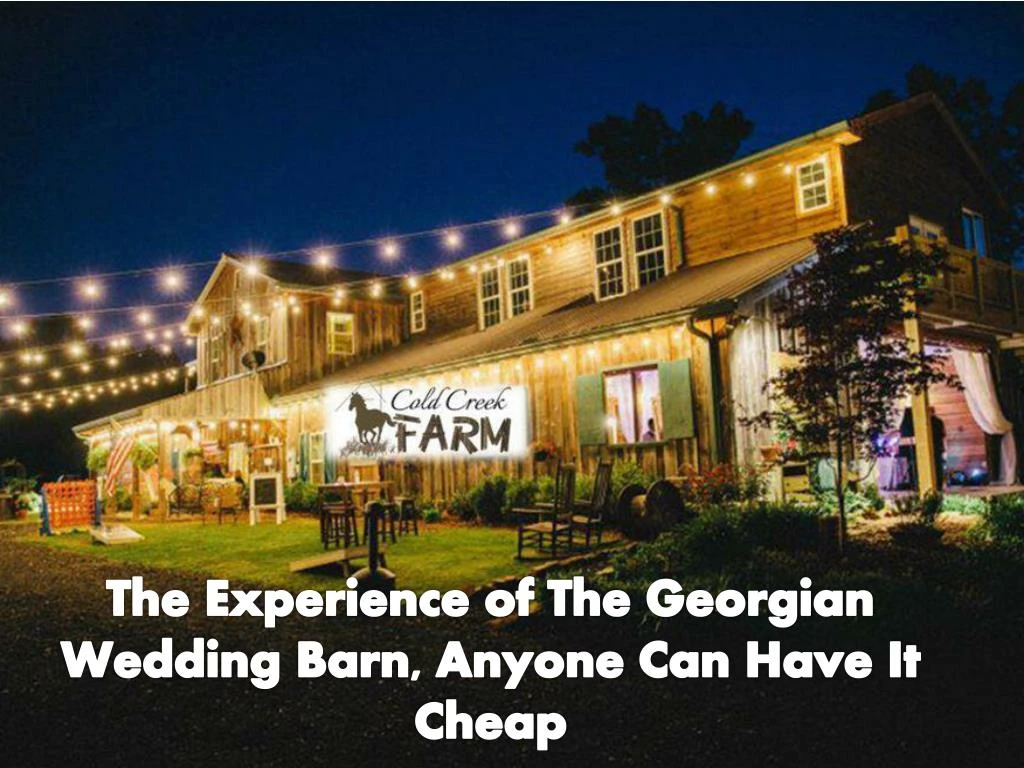 the experience of the georgian wedding barn anyone can have it cheap