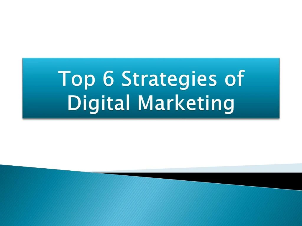top 6 strategies of digital marketing