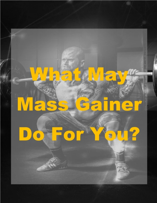 What May Mass Gainer Do For You?