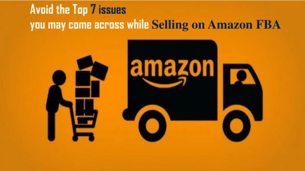 How to Turn 7 Most Common Issues for Selling on Amazon FBA into Success