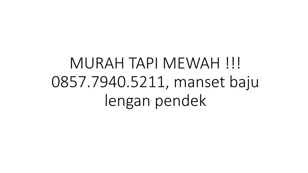 murah tapi mewah 0857 7940 5211 manset baju