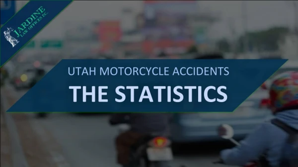 Utah Motorcycle Accidents The Statistics