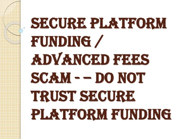 Secure Platform Funding / Advanced Fees Scam