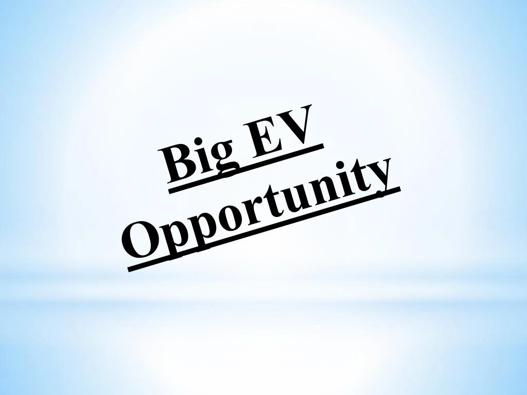 big ev opportunity