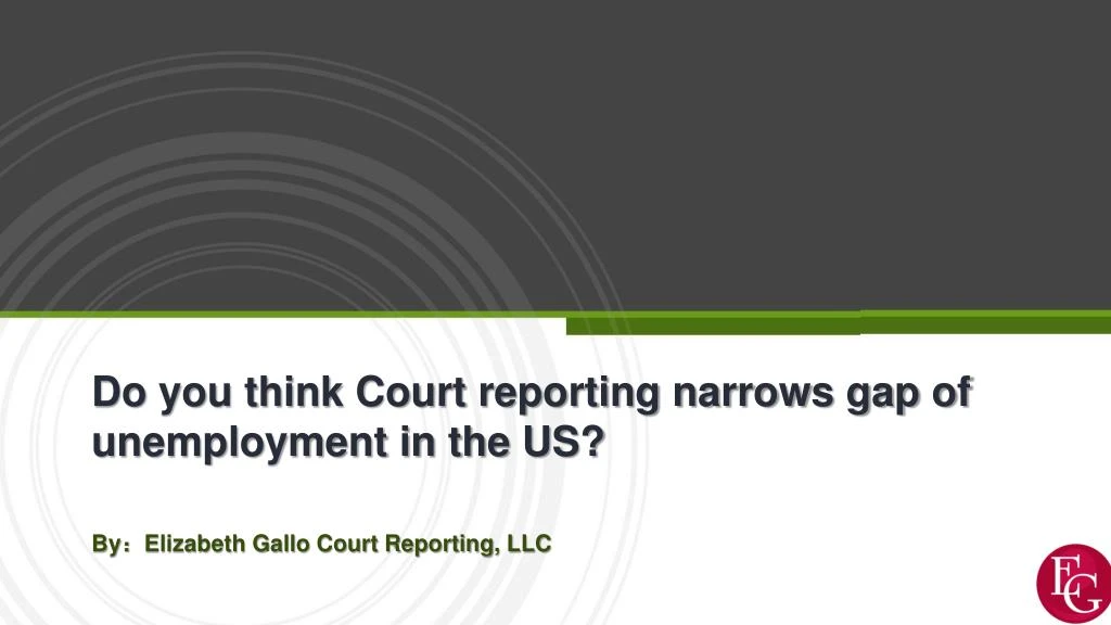 do you think court reporting narrows