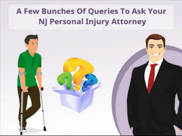 A Few Bunches Of Queries To Ask Your NJ Personal Injury Attorney