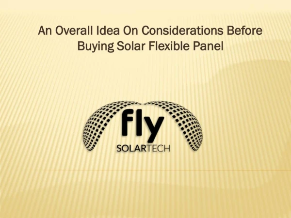 An Overall Idea On Considerations Before Buying Solar Flexible Panel