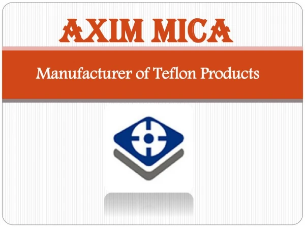Teflon PFA and PTFE Products by Axim Mica