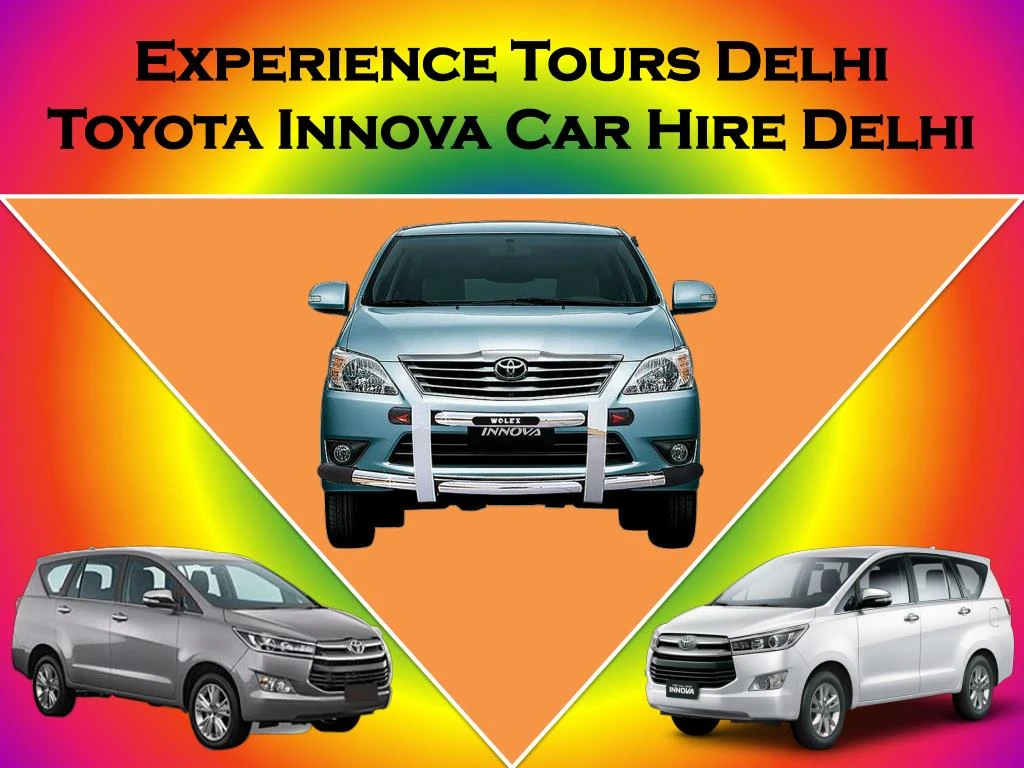 experience tours delhi toyota innova car hire delhi