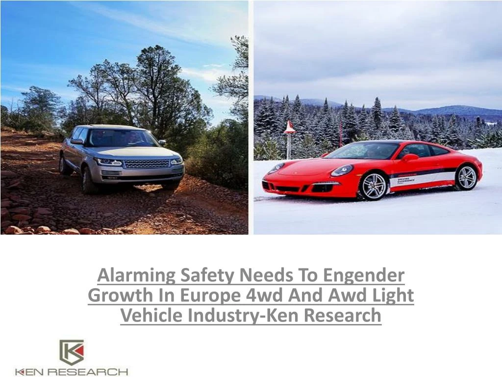 alarming safety needs to engender growth in europe 4wd and awd light vehicle industry ken research