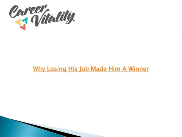 Why losing his job made him a winner