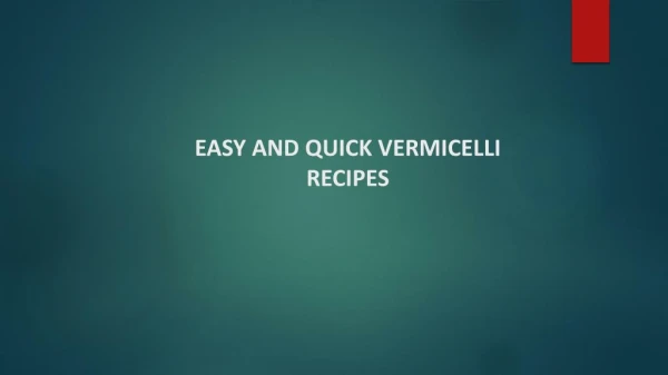 EASY AND QUICK VERMICELLI RECIPES
