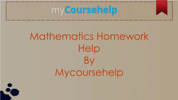 Mathematics Homework Help By Mycoursehelp