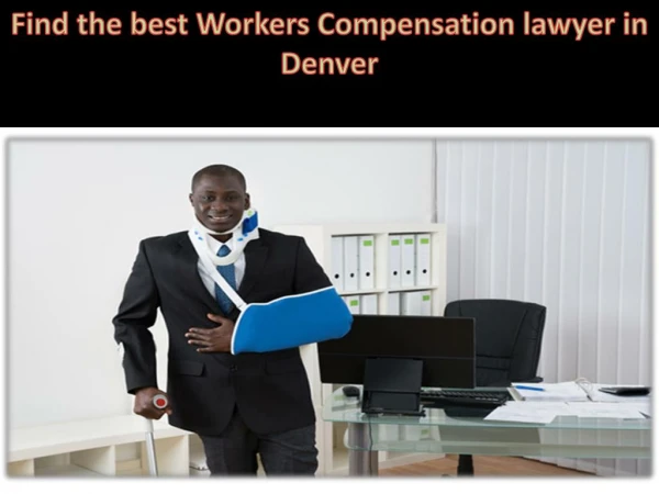 Find the best Workers Compensation lawyer in Denver