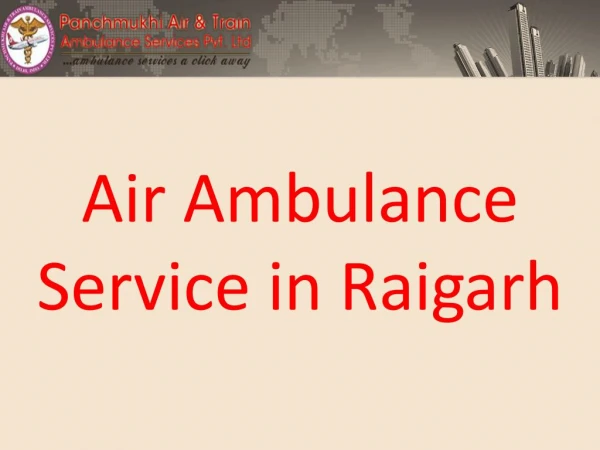 Low-cost Air Ambulance Service in Raigarh with Patient Rescue