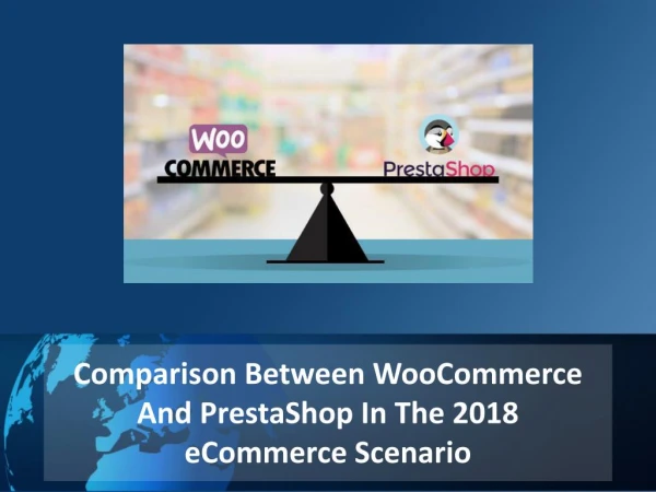 Comparison Between WooCommerce And PrestaShop In The 2018 eCommerce Scenario