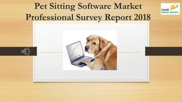 Pet Sitting Software Market Professional Survey Report 2018