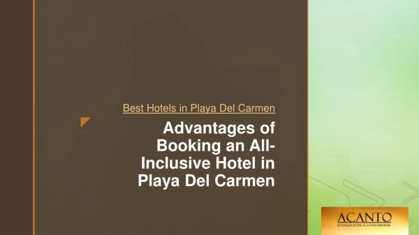 Advantages of Booking an All-Inclusive Hotel in Playa Del Carmen