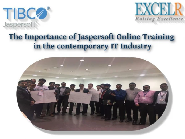 The Importance of Jaspersoft Online Training in the contemporary IT Industry
