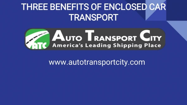 3 - BENEFITS OF ENCLOSED CAR TRANSPORT