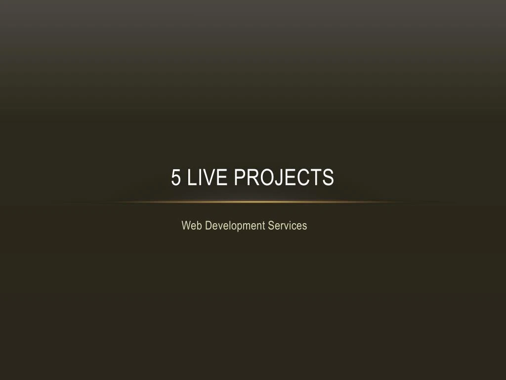 5 live projects