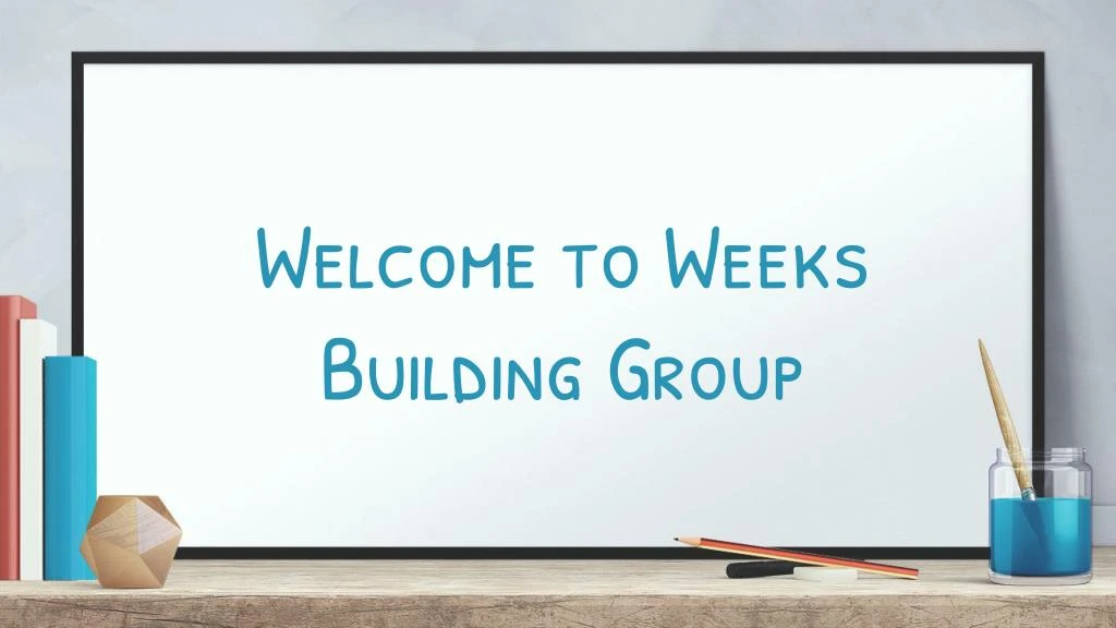 welcome to weeks building group