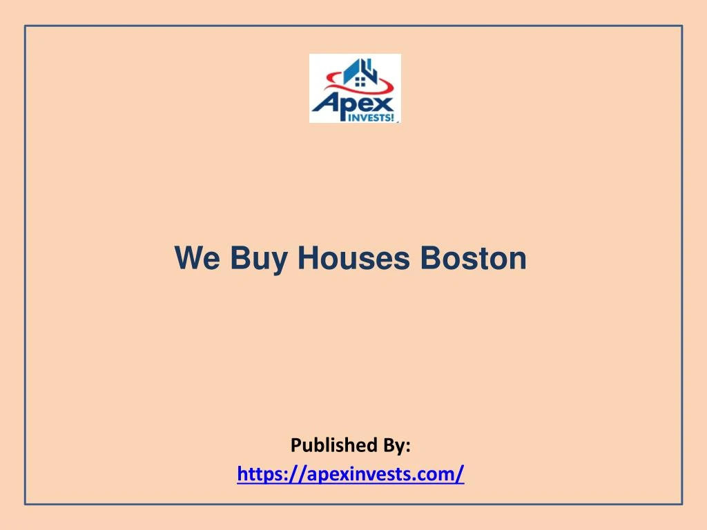 we buy houses boston published by https apexinvests com