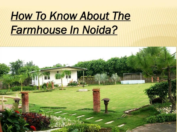 How To Know About The Farmhouse In Noida?