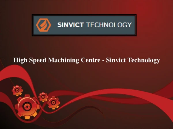 High Speed Machining Center - Sinvict Technology
