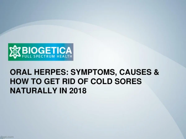 Oral Herpes: Symptoms, Causes & How to get rid of Cold Sores Naturally in 2018 - Biogetica