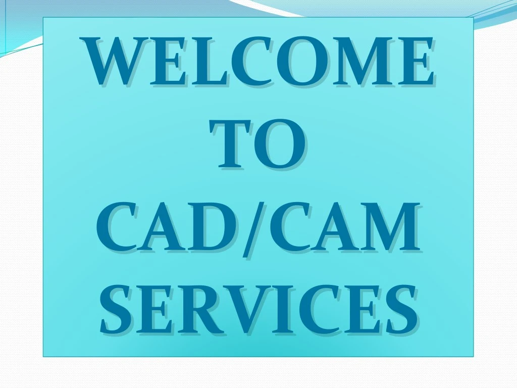welcome welcome t to o cad cam cad cam services