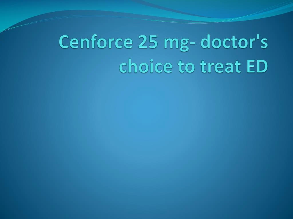 cenforce 25 mg doctor s choice to treat ed