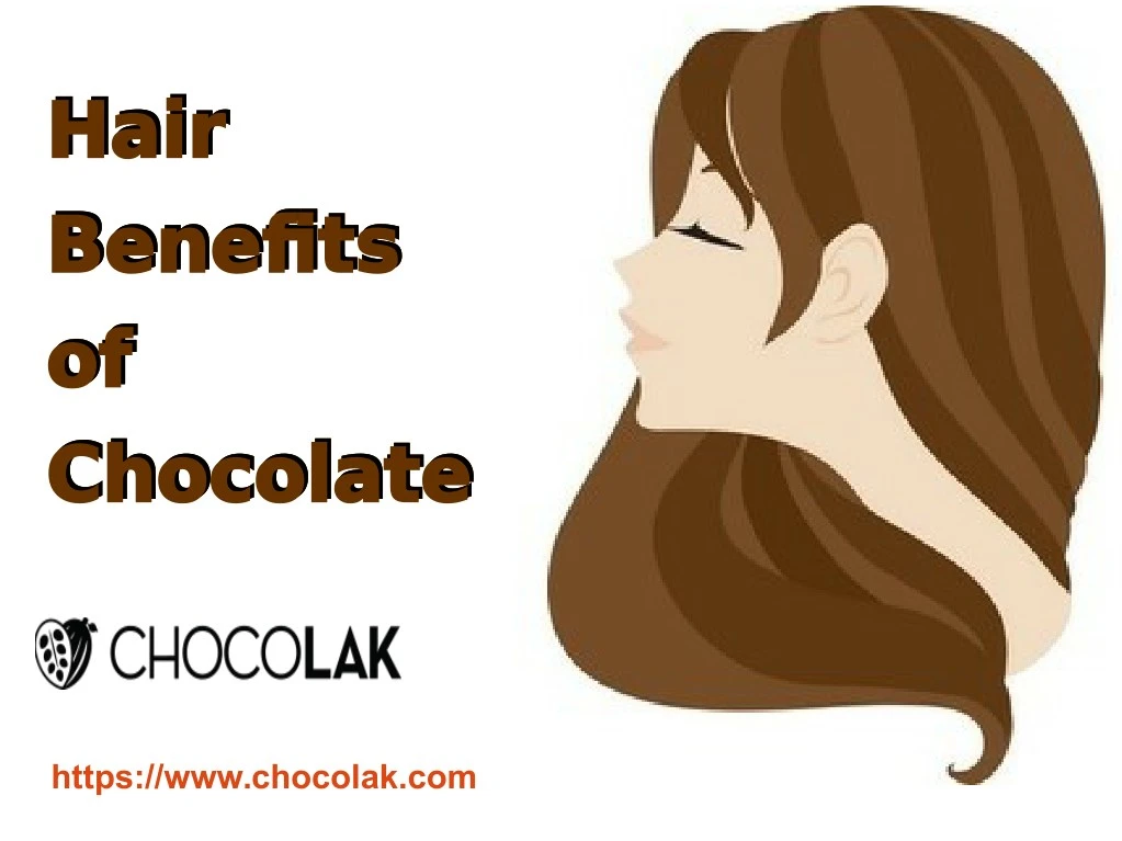 hair hair benefts benefts of of chocolate