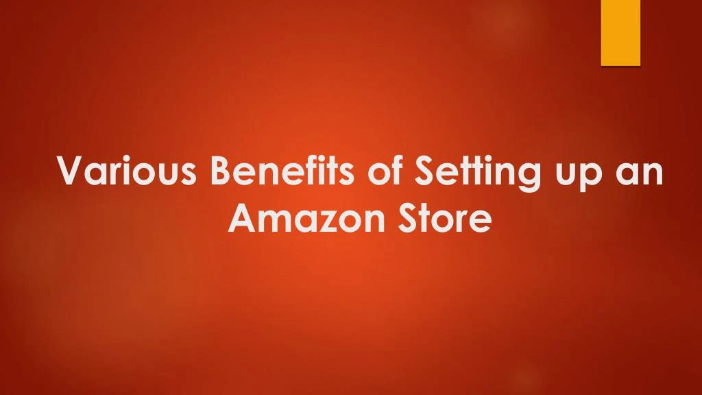 various benefits of setting up an amazon store