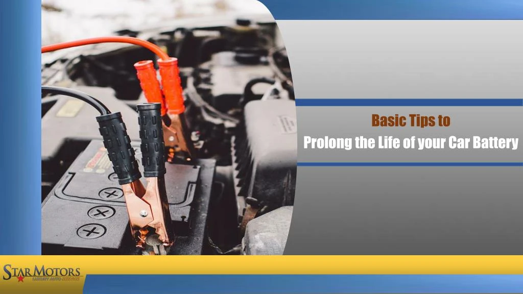 basic tips to prolong the life of your car battery