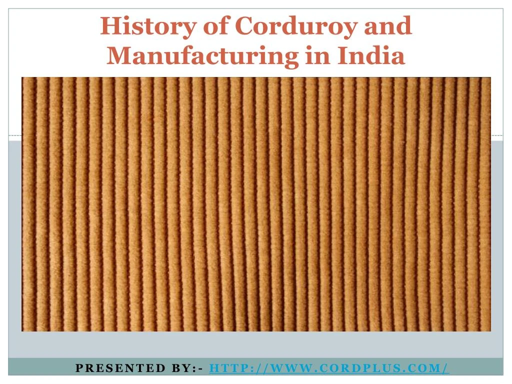 history of corduroy and manufacturing in india