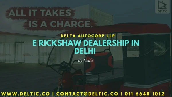 Dealership & Manufacturers of E rickshaw in Delhi | Deltic