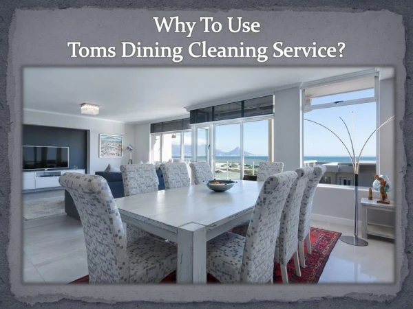 Why To Use Toms Dining Cleaning Service?