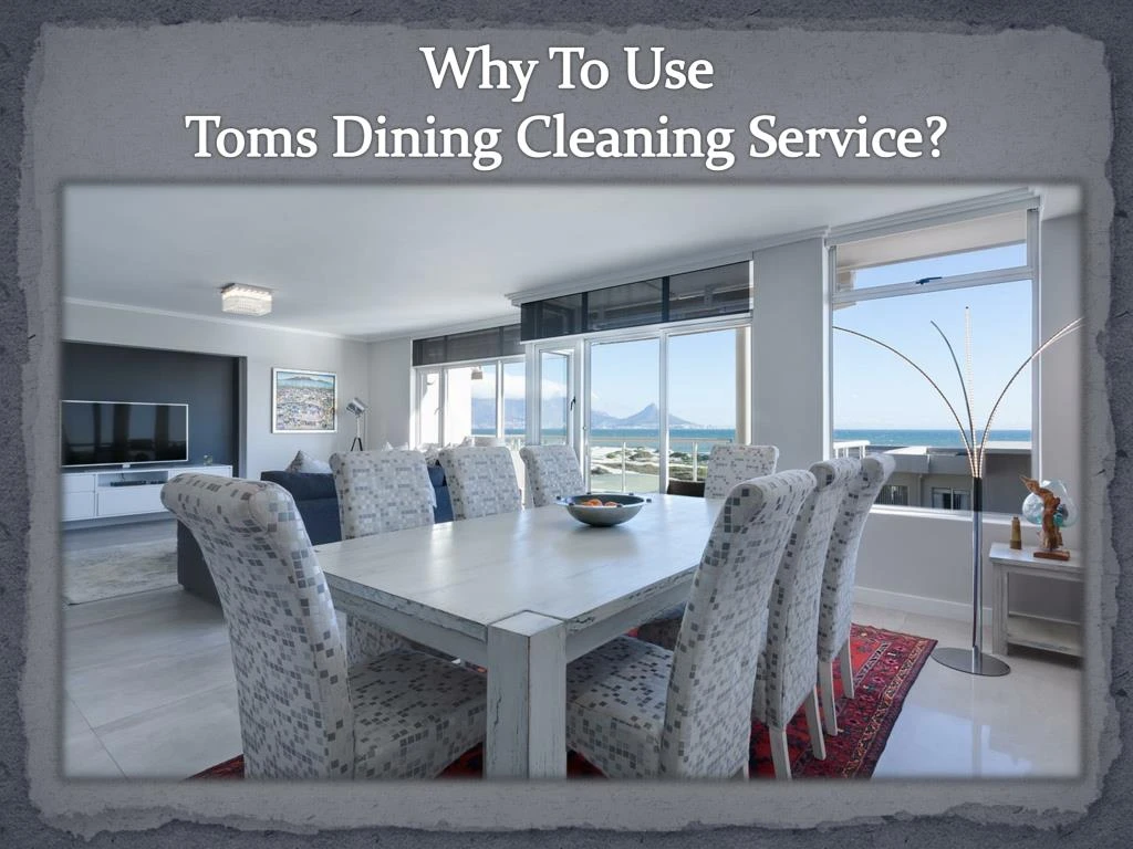 why to use toms dining cleaning service
