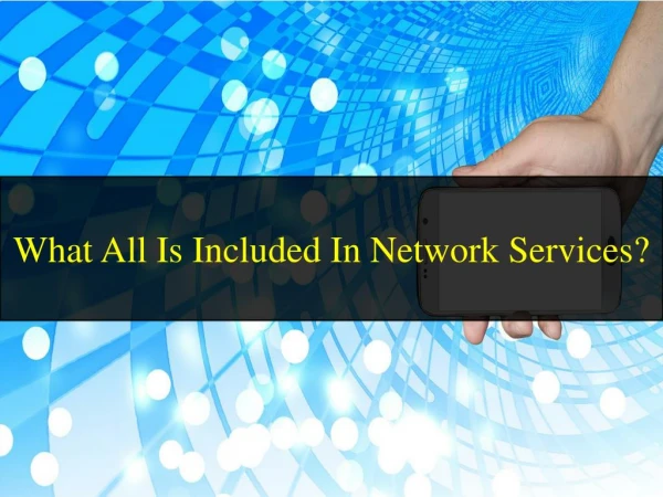What All Is Included In Network Services?