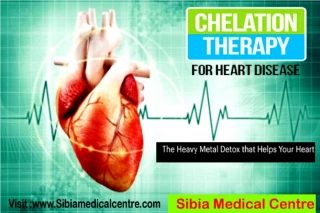 Chelation therapy for Heart Disease - Sibia medical centre - slide 1