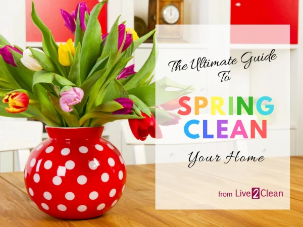 Ultimate guide to spring clean your home