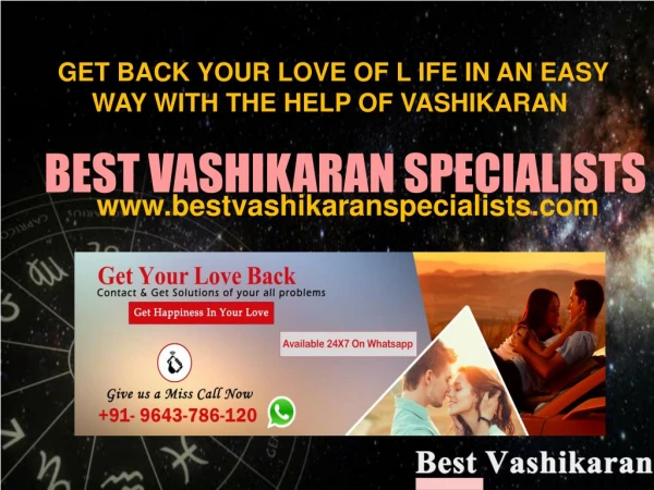 GET BACK YOUR LOVE OF L IFE IN AN EASY WAY WITH THE HELP OF VASHIKARAN