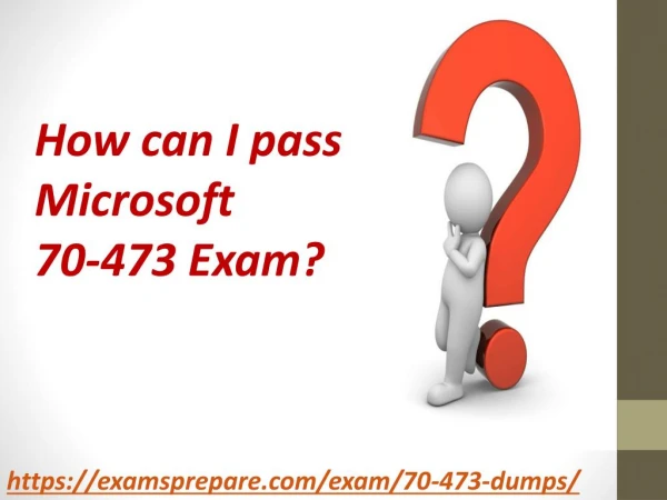 Pass Microsoft 70-473 Exam with 100% Real and New Exam Questions Answers PDF | Download 100% Verified Microsoft 70-473 E