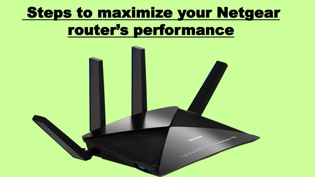 steps to maximize your netgear router
