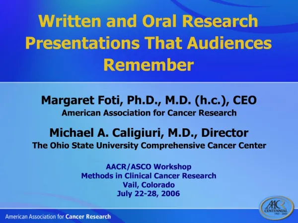 Margaret Foti, Ph.D., M.D. h.c., CEO American Association for Cancer Research Michael A. Caligiuri, M.D., Director The