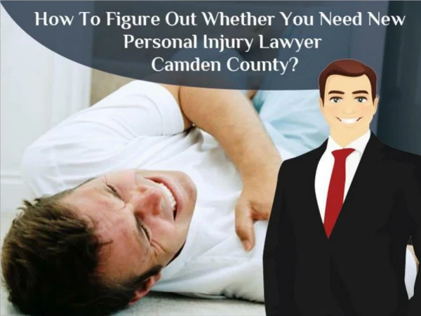 How To Figure Out Whether You Need New Personal Injury Lawyer Camden County?
