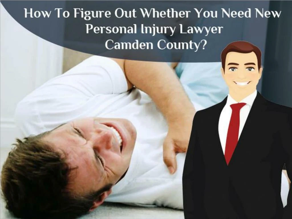 how to figure out whether you need new personal injury lawyer camden county