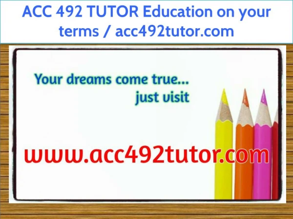 ACC 492 TUTOR Education on your terms / acc492tutor.com